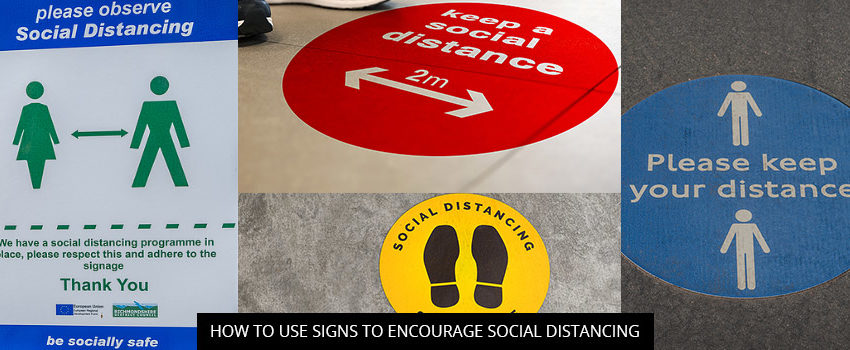 How To Use Signs To Encourage Social Distancing