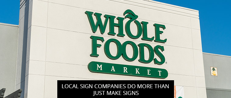Local Sign Companies Do More Than Just Make Signs